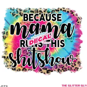 Printed Decal - Mama Runs This Shitshow